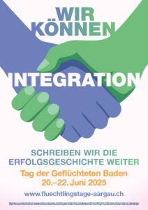 Tag der Geflüchteten Baden: 20.–22. Juni 2025: Wir können Integration – schreiben wir die Erfolgsgeschichte weiter. – Flüchtlingstage Aargau